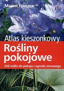Rośliny pokojowe. Atlas kieszonkowy. 50 roślin do pokoju i ogrodu zimowego - Martin Haberer