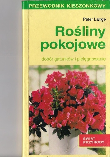 Rośliny pokojowe dobór gatunków i pielęgnowanie - Peter Lange