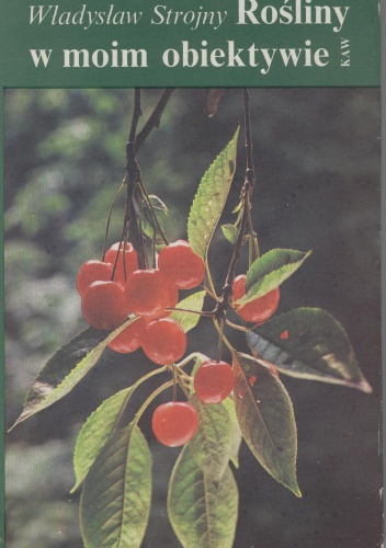 Rośliny w moim obiektywie - Władysław Strojny
