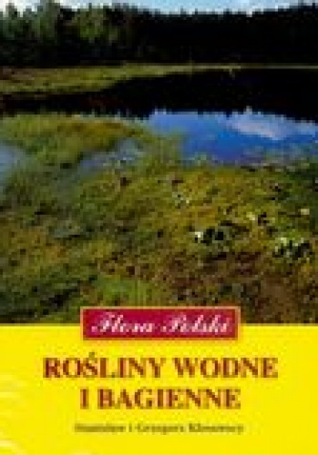 Rośliny wodne i bagienne - Grzegorz Kłosowski, Stanisław Kłosowski