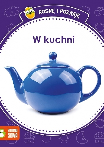 Rosnę i poznaję. W kuchni - praca zbiorowa