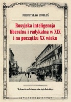 Rosyjska inteligencja liberalna i radykalna w XIX i na początku XX wieku. Poglądy, oceny, opinie - Mieczysław Smoleń