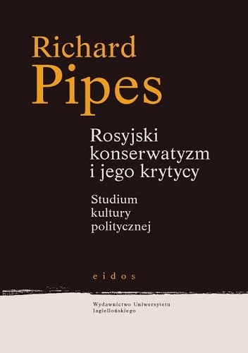 Rosyjski konserwatyzm i jego krytycy. Studium kultury politycznej - Richard Pipes