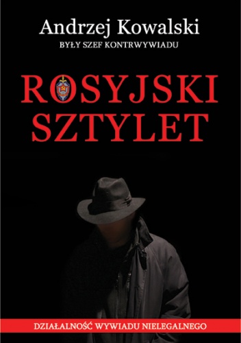 Rosyjski Sztylet - działalność wywiadu nielegalnego - Andrzej Kowalski