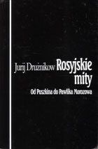 Rosyjskie mity. Od Puszkina do Pawlika Morozowa - Jurij Drużnikow