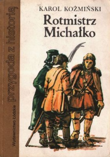 Rotmistrz Michałko - Karol Koźmiński