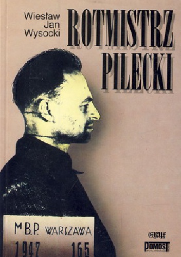 Rotmistrz Pilecki - Wiesław Jan Wysocki