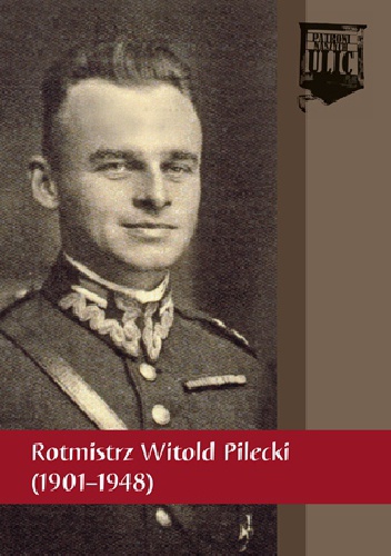 Rotmistrz Witold Pilecki (1901–1948) - praca zbiorowa