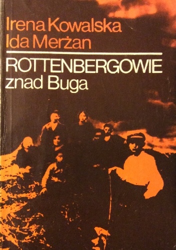 Rottenbergowie znad Buga - Irena Kowalska, Ida Merżan