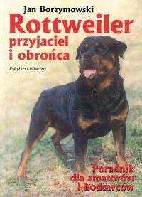 Rottweiler przyjaciel i obrońca - Jan Borzymowski