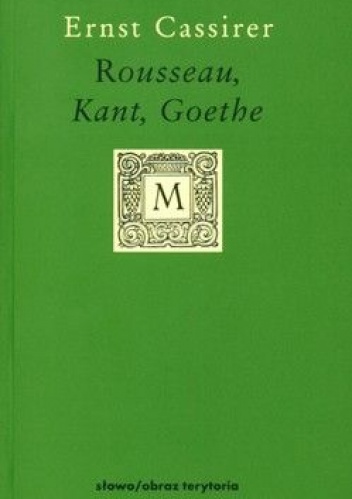 Rousseau, Kant, Goethe - Ernst Cassirer