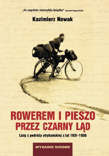 Rowerem i pieszo przez Czarny Ląd. Listy z podróży afrykańskiej z lat 1931-1936 - Kazimierz Nowak