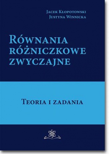 Równania różniczkowe zwyczajne. Teoria i zadania - Jacek Kłopotowski, Winnicka Justyna