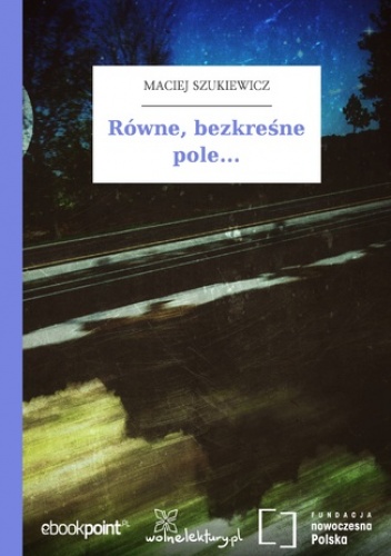 Równe, bezkreśne pole - Maciej Szukiewicz