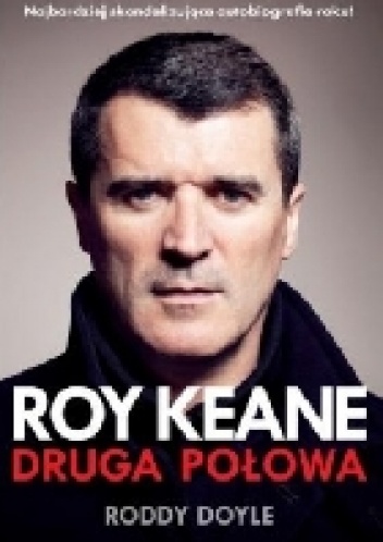 Roy Keane. Druga połowa - Roddy Doyle, Roy Keane