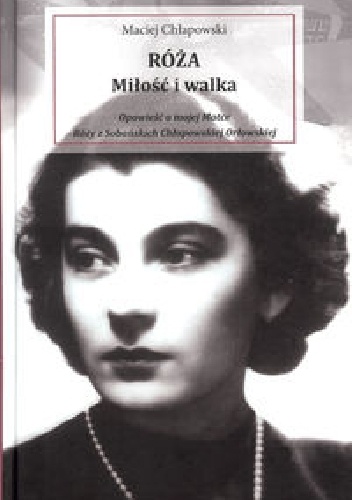 Róża. Miłość i walka - Maciej Chłapowski