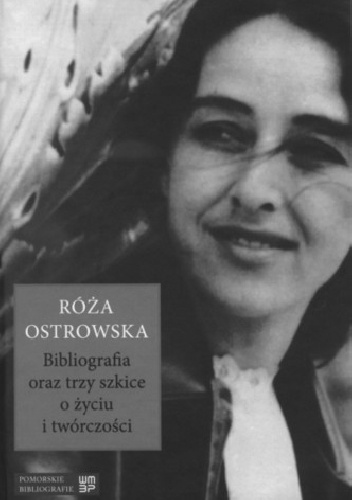 Róża Ostrowska. Bibliografia oraz trzy szkice o życiu i twórczości - Andrzej Fac