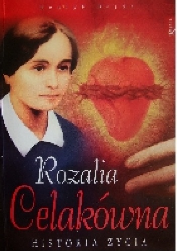 Rozalia Celakówna. Historia życia - Henryk Bejda