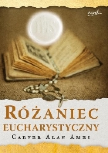 Różaniec Eucharystyczny - Carver Alan Ames