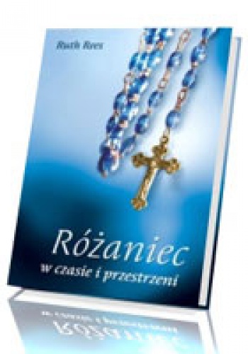 Różaniec w czasie i przestrzeni - Ruth Rees