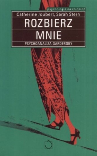Rozbierz mnie. Psychoanaliza garderoby - Sarah Stern, Catherine Joubert