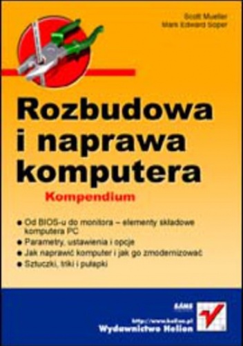 Rozbudowa i naprawa komputera. Kompendium - Scott Mueller, Mark Edward Soper