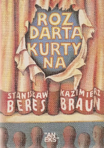 Rozdarta kurtyna. Rozważania nie tylko o teatrze - Kazimierz Braun, Stanisław Bereś