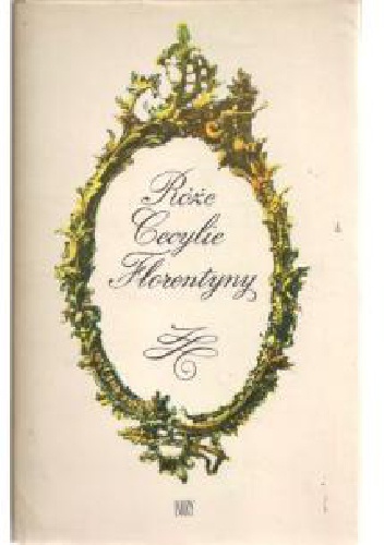 Róże, Cecylie, Florentyny