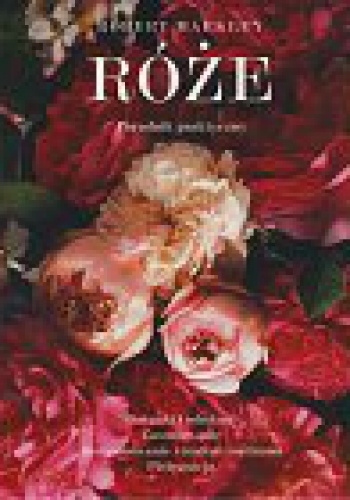 Róże. Poradnik praktyczny - Robert Markley