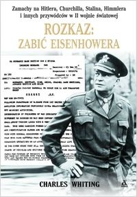 Rozkaz: zabić Eisenhowera - Charles Whiting
