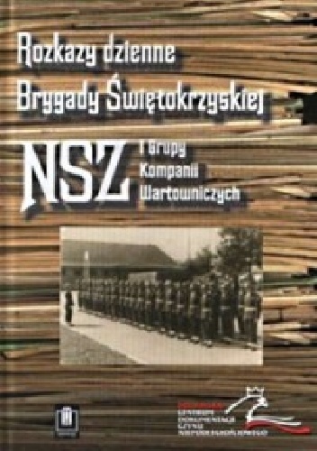 Rozkazy dzienne Brygady Świętokrzyskiej Narodowych Sił Zbrojnych. I Grupy Kompanii Wartowniczych 1946 - Czesław Brzoza