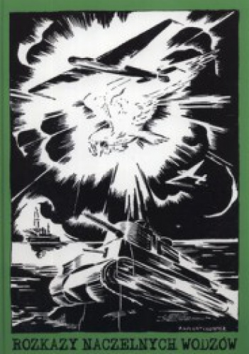 Rozkazy naczelnych wodzów. - Andrzej Krzysztof Kunert