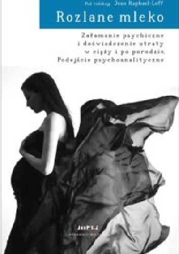 Rozlane mleko - Joan Raphael-Leff