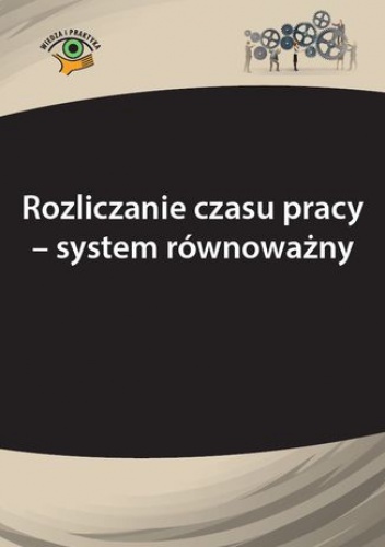 Rozliczanie czasu pracy - system równoważny - Szymon Sokolik, Joanna Kaleta