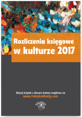Rozliczenia księgowe w kulturze 2017 - praca zbiorowa