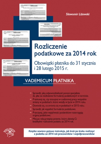 Rozliczenie podatkowe za 2014 rok Obowiązki płatnika do końca stycznia i końca lutego 2015 r - praca zbiorowa