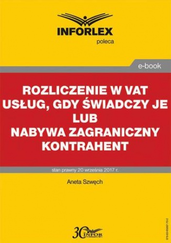 Rozliczenie w VAT usług, gdy świadczy je lub nabywa zagraniczny kontrahent - Szwęch Aneta