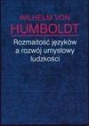 Rozmaitość języków a rozwój umysłowy ludzkości - Wilhelm von Humboldt