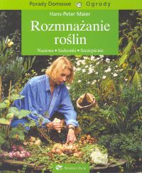Rozmnażanie roślin - Hans Peter Maier