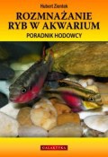 Rozmnażanie ryb w akwarium. poradnik hodowcy - Hubert Zientek