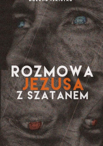 Rozmowa Jezusa z Szatanem - Bożena Iskierka
