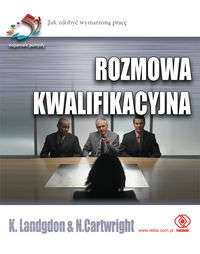 Rozmowa kwalifikacyjna : jak zdobyć wymarzoną pracę - Ken Langdon, Nikki Cartwright