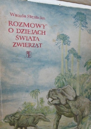 Rozmowy o dziejach świata zwierząt - Wanda Stęślicka