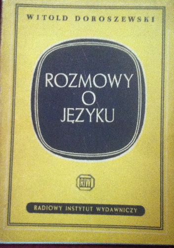 Rozmowy o języku - Witold Doroszewski