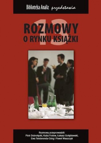 Rozmowy o rynku książki 13 - praca zbiorowa