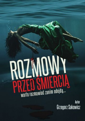 Rozmowy przed śmiercią - Sakowicz Grzegorz