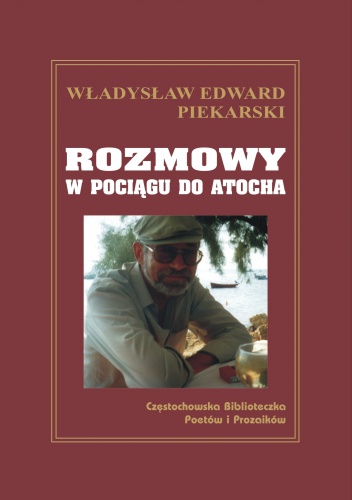 Rozmowy w pociągu do Atocha - Władysław Edward Piekarski