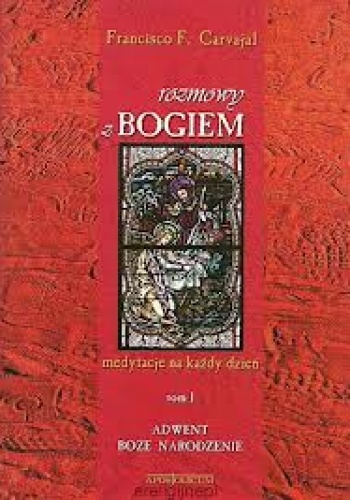 Rozmowy z Bogiem. Tom I: Adwent i Boże Narodzenie - Francisco Fernandez-Carvajal