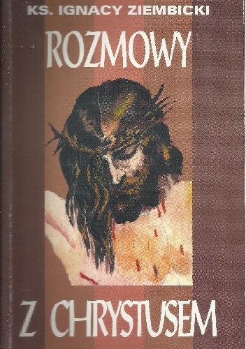 Rozmowy z Chrystusem - ks. Ignacy Ziembicki