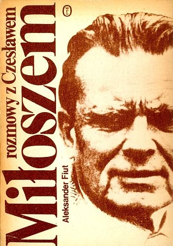 Rozmowy z Czesławem Miłoszem - Aleksander Fiut